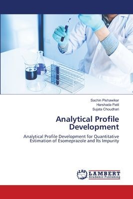 Analytical Profile Development: Analytical Profile Development for Quantitative Estimation of Esomeprazole and Its Impurity