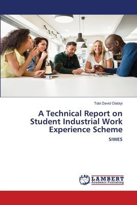 A Technical Report on Student Industrial Work Experience Scheme: SIWES