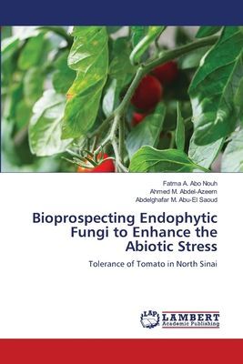 Bioprospecting Endophytic Fungi to Enhance the Abiotic Stress: Tolerance of Tomato in North Sinai