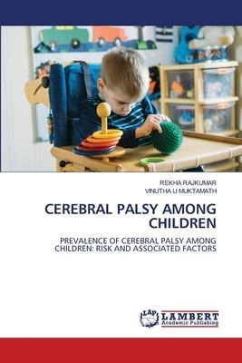 CEREBRAL PALSY AMONG CHILDREN: PREVALENCE OF CEREBRAL PALSY AMONG CHILDREN: RISK AND ASSOCIATED FACTORS