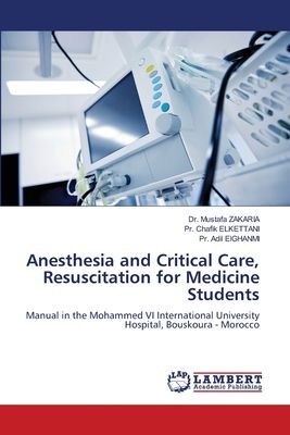 Anesthesia and Critical Care, Resuscitation for Medicine Students: Manual in the Mohammed VI International University Hospital, Bouskoura - Morocco