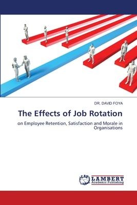 The Effects of Job Rotation: on Employee Retention, Satisfaction and Morale in Organisations