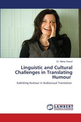 Linguistic and Cultural Challenges in Translating Humour: Subtitling Humour in Audiovisual Translation
