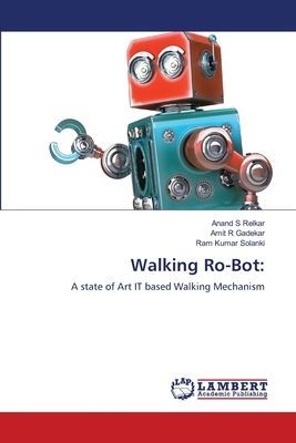 Walking Ro-Bot:: A state of Art IT based Walking Mechanism