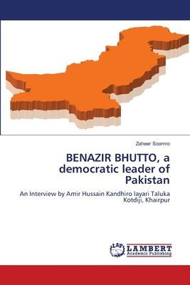 BENAZIR BHUTTO, a democratic leader of Pakistan: An Interview by Amir Hussain Kandhiro layari Taluka Kotdiji, Khairpur
