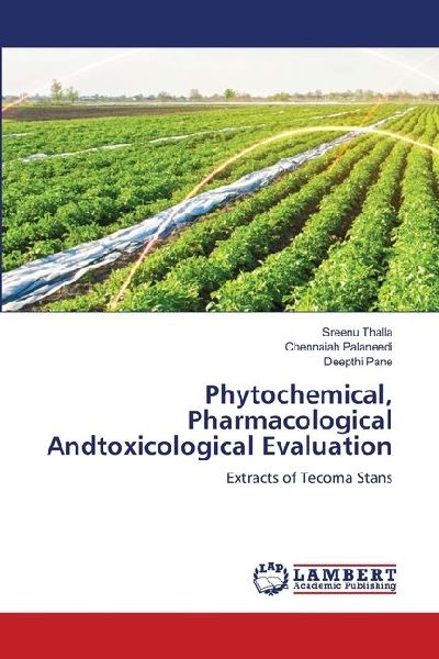 Phytochemical, Pharmacological Andtoxicological Evaluation: Extracts of Tecoma Stans