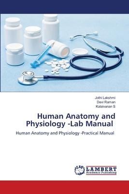 Human Anatomy and Physiology -Lab Manual: Human Anatomy and Physiology -Practical Manual