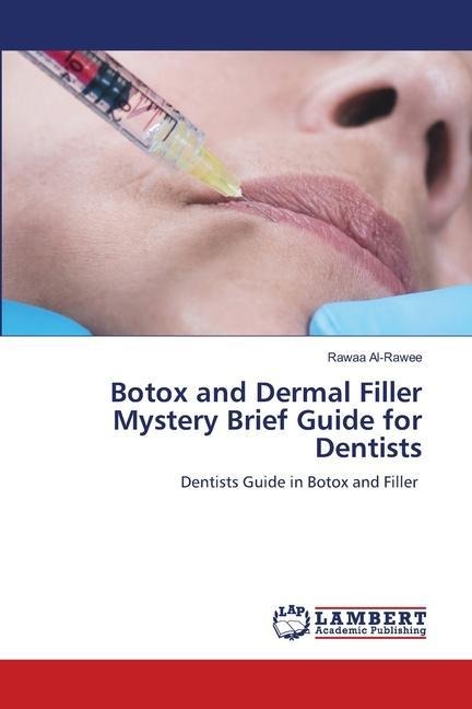 Botox and Dermal Filler Mystery Brief Guide for Dentists: Dentists Guide in Botox and Filler
