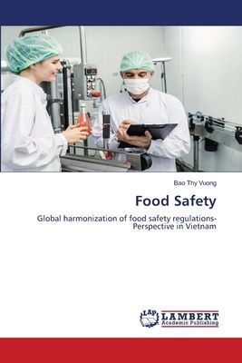 Food Safety: Global harmonization of food safety regulations-Perspective in Vietnam