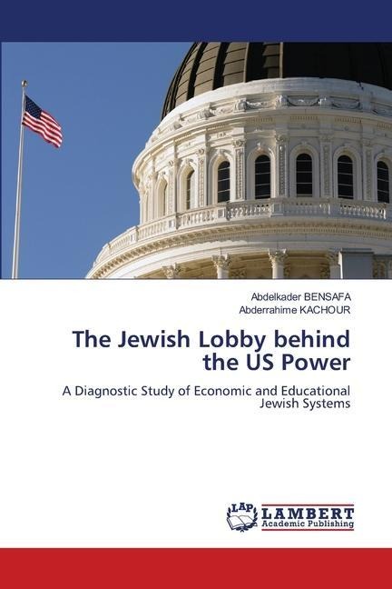 The Jewish Lobby behind the US Power: A Diagnostic Study of Economic and Educational Jewish Systems