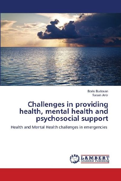 Challenges in providing health, mental health and psychosocial support: Health and Mental Health challenges in emergencies