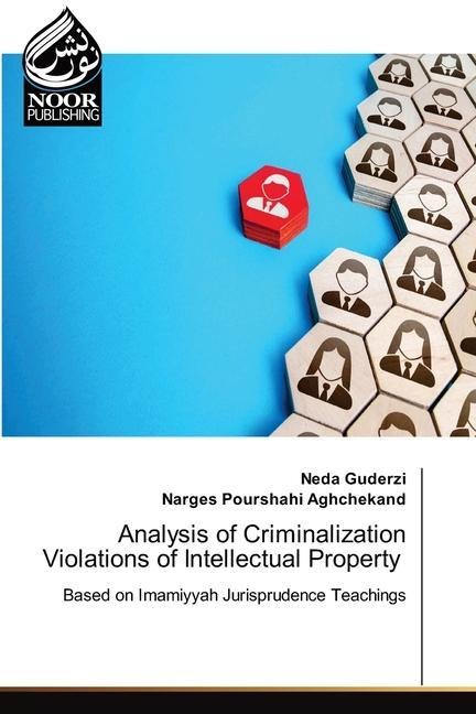 Analysis of Criminalization Violations of Intellectual Property: Based on Imamiyyah Jurisprudence Teachings