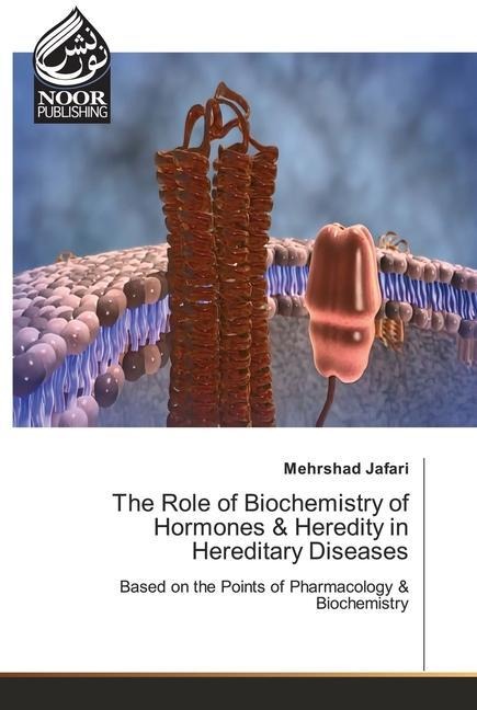 The Role of Biochemistry of Hormones & Heredity in Hereditary Diseases: Based on the Points of Pharmacology & Biochemistry