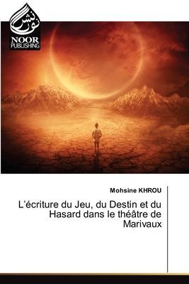 Lécriture du Jeu, du Destin et du Hasard dans le théâtre de Marivaux