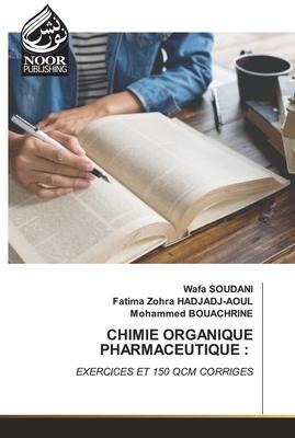 CHIMIE ORGANIQUE PHARMACEUTIQUE :: EXERCICES ET 150 QCM CORRIGES