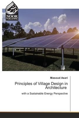 Principles of Village Design in Architecture: with a Sustainable Energy Perspective