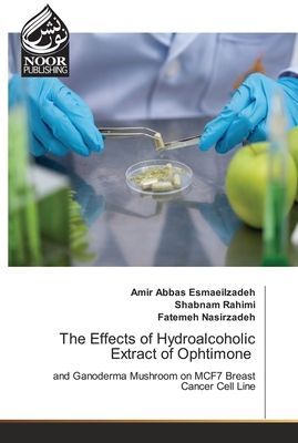 The Effects of Hydroalcoholic Extract of Ophtimone: and Ganoderma Mushroom on MCF7 Breast Cancer Cell Line