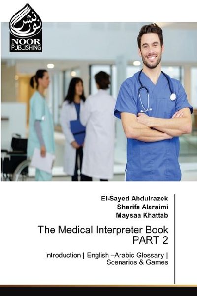 The Medical Interpreter Book PART 2: Introduction | English -Arabic Glossary | Scenarios & Games
