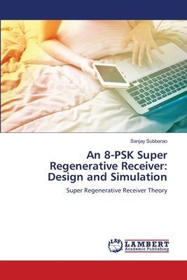 An 8-PSK Super Regenerative Receiver: Design and Simulation: Super Regenerative Receiver Theory