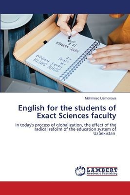 English for the students of Exact Sciences faculty: In todays process of globalization, the effect of the radical reform of the education system of Uzbekistan