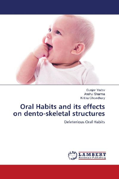 Oral Habits and its effects on dento-skeletal structures: Deleterious Oral Habits