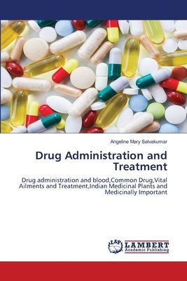 Drug Administration and Treatment: Drug administration and blood,Common Drug,Vital Ailments and Treatment,Indian Medicinal Plants and Medicinally Important