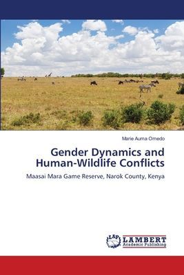 Gender Dynamics and Human-Wildlife Conflicts: Maasai Mara Game Reserve, Narok County, Kenya