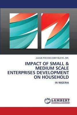IMPACT OF SMALL & MEDIUM SCALE ENTERPRISES DEVELOPMENT ON HOUSEHOLD: IN NIGERIA