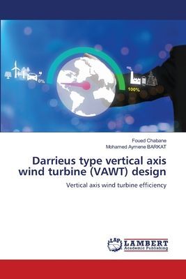 Darrieus type vertical axis wind turbine (VAWT) design: Vertical axis wind turbine efficiency