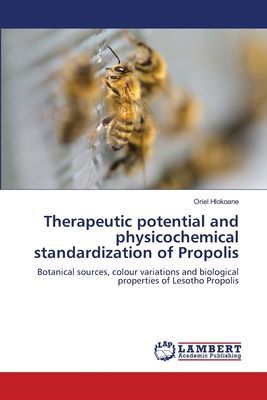 Therapeutic potential and physicochemical standardization of Propolis: Botanical sources, colour variations and biological properties of Lesotho Propolis