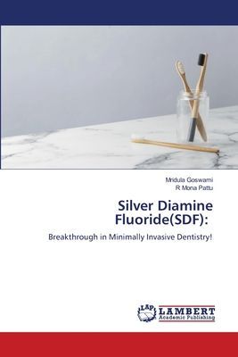 Silver Diamine Fluoride(SDF):: Breakthrough in Minimally Invasive Dentistry!