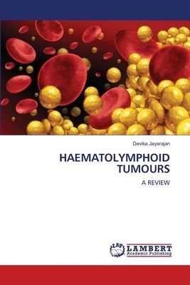 HAEMATOLYMPHOID TUMOURS: A REVIEW