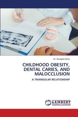 CHILDHOOD OBESITY, DENTAL CARIES, AND MALOCCLUSION: A TRIANGULAR RELATIONSHIP