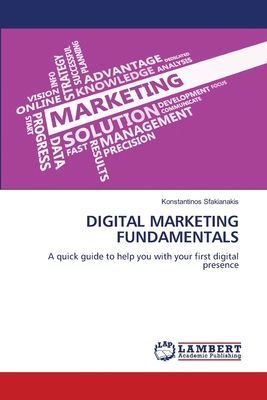DIGITAL MARKETING FUNDAMENTALS: A quick guide to help you with your first digital presence