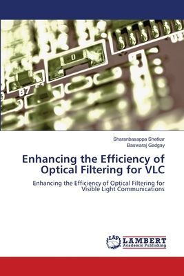 Enhancing the Efficiency of Optical Filtering for VLC: Enhancing the Efficiency of Optical Filtering for Visible Light Communications