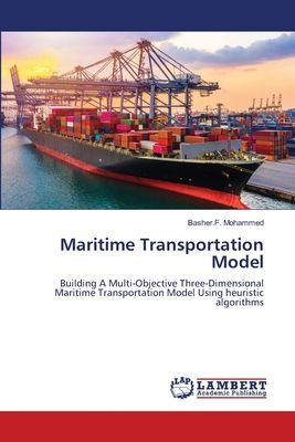 Maritime Transportation Model: Building A Multi-Objective Three-Dimensional Maritime Transportation Model Using heuristic algorithms