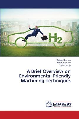 A Brief Overview on Environmental Friendly Machining Techniques