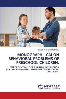 MONOGRAPH - CAI ON BEHAVIORAL PROBLEMS OF PRESCHOOL CHILDREN.: EFFECT OF COMPUTER ASSISTED INSTRUCTION (CAI) ON BEHAVIORAL PROBLEMS OF PRESCHOOL CHILDREN.