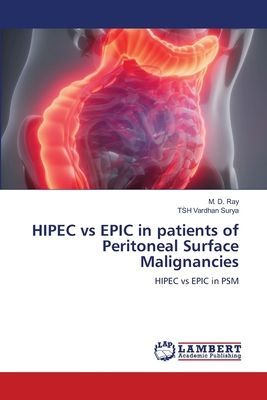HIPEC vs EPIC in patients of Peritoneal Surface Malignancies: HIPEC vs EPIC in PSM