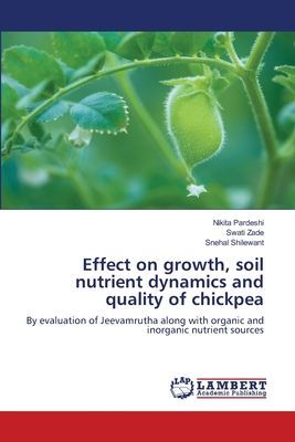 Effect on growth, soil nutrient dynamics and quality of chickpea: By evaluation of Jeevamrutha along with organic and inorganic nutrient sources