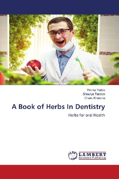 A Book of Herbs In Dentistry: Herbs for oral Health