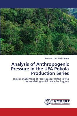 Analysis of Anthropogenic Pressure in the UFA Pokola Production Series: Joint management of forest resourcesthe key to consolidating social peace for loggers