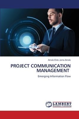 PROJECT COMMUNICATION MANAGEMENT: Emerging Information Flow
