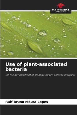 Use of plant-associated bacteria: for the development of phytopathogen control strategies