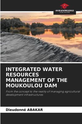 INTEGRATED WATER RESOURCES MANAGEMENT OF THE MOUKOULOU DAM: From the concept to the reality of managing agricultural development infrastructures
