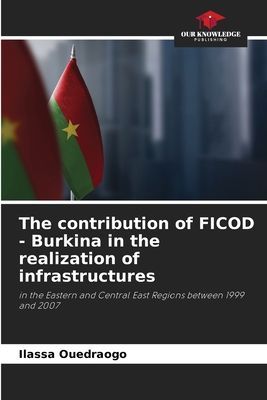 The contribution of FICOD - Burkina in the realization of infrastructures: in the Eastern and Central East Regions between 1999 and 2007