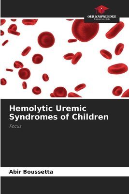 Hemolytic Uremic Syndromes of Children: Focus