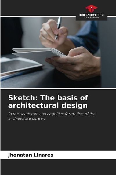 Sketch: The basis of architectural design: In the academic and cognitive formation of the architecture career.