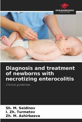 Diagnosis and treatment of newborns with necrotizing enterocolitis: Clinical guidelines