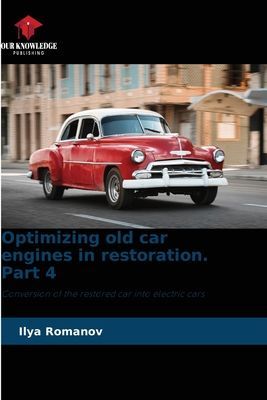 Optimizing old car engines in restoration. Part 4: Conversion of the restored car into electric cars